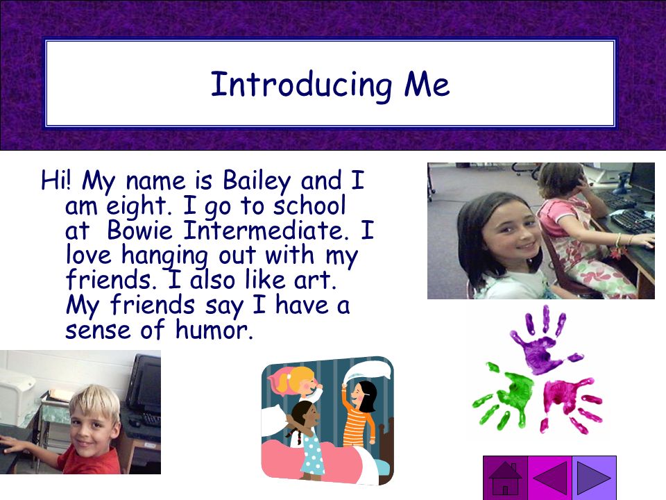 Introducing Me Hi. My name is Bailey and I am eight.