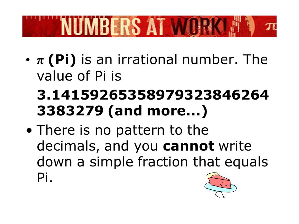 π (Pi) is an irrational number.