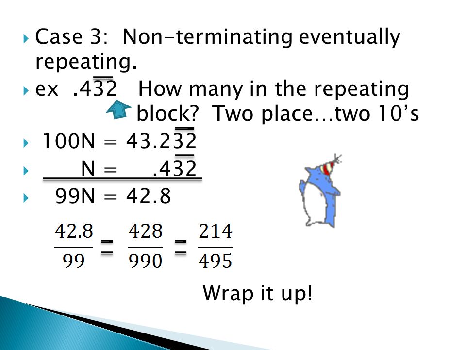  Case 3: Non-terminating eventually repeating.  ex.432 How many in the repeating block.