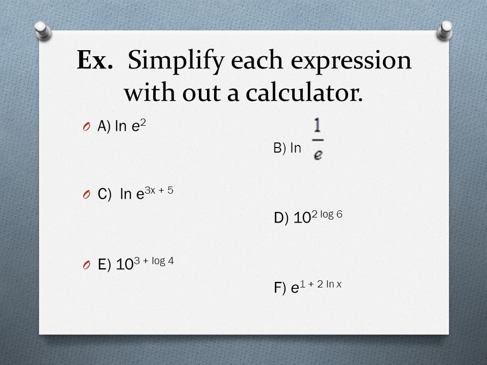 Ex. Simplify each expression with out a calculator.