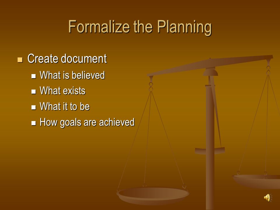 Formalize the Planning Create document Create document What is believed What is believed What exists What exists What it to be What it to be How goals are achieved How goals are achieved