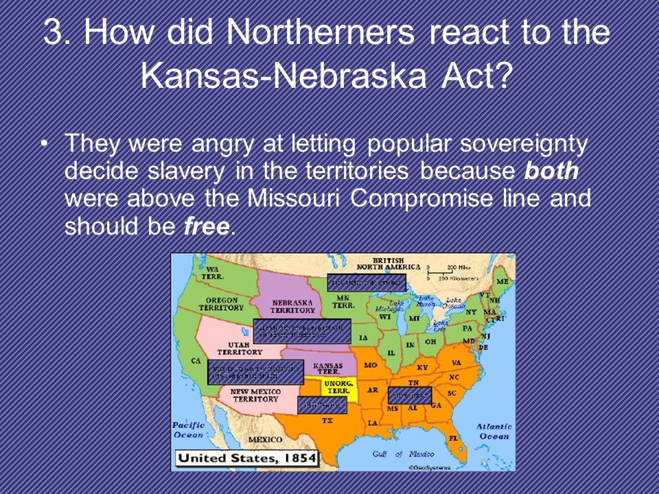 3. How did Northerners react to the Kansas-Nebraska Act.