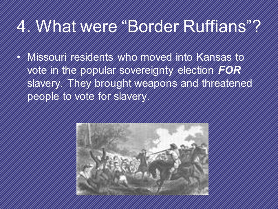 4. What were Border Ruffians .