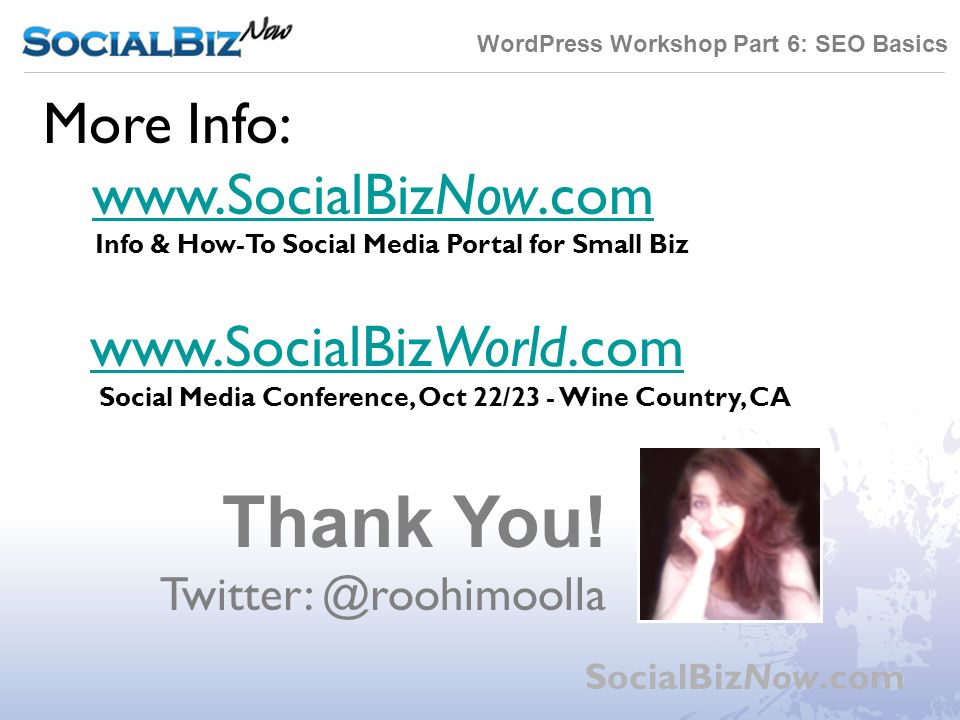 WordPress Workshop Part 6: SEO Basics SocialBizNow.com Thank You.