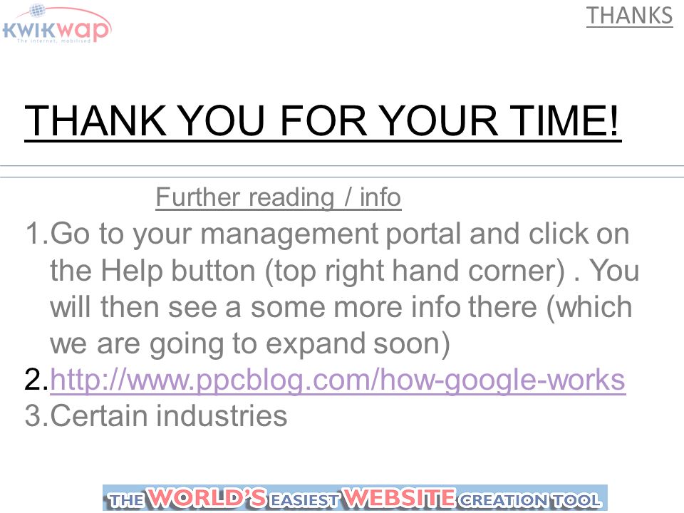 THANKS Further reading / info 1.Go to your management portal and click on the Help button (top right hand corner).
