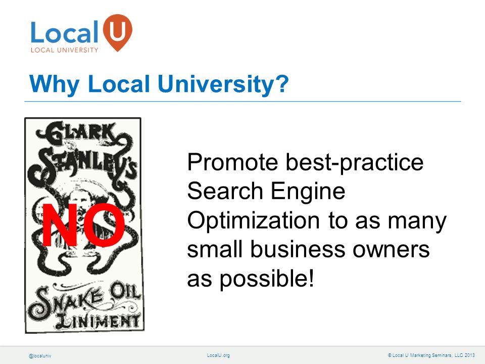 © Local U Marketing Seminars, LLC 2013 Why Local University.