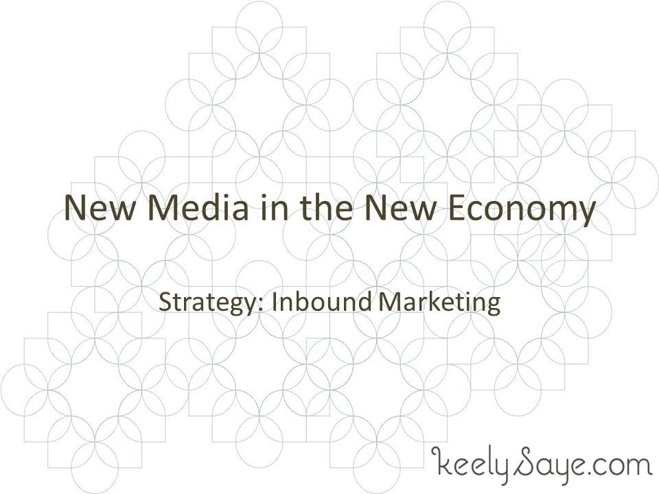 New Media in the New Economy Strategy: Inbound Marketing