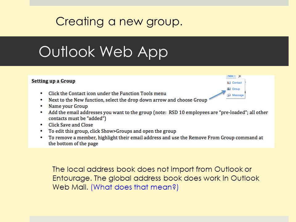 Outlook Web App The local address book does not import from Outlook or Entourage.