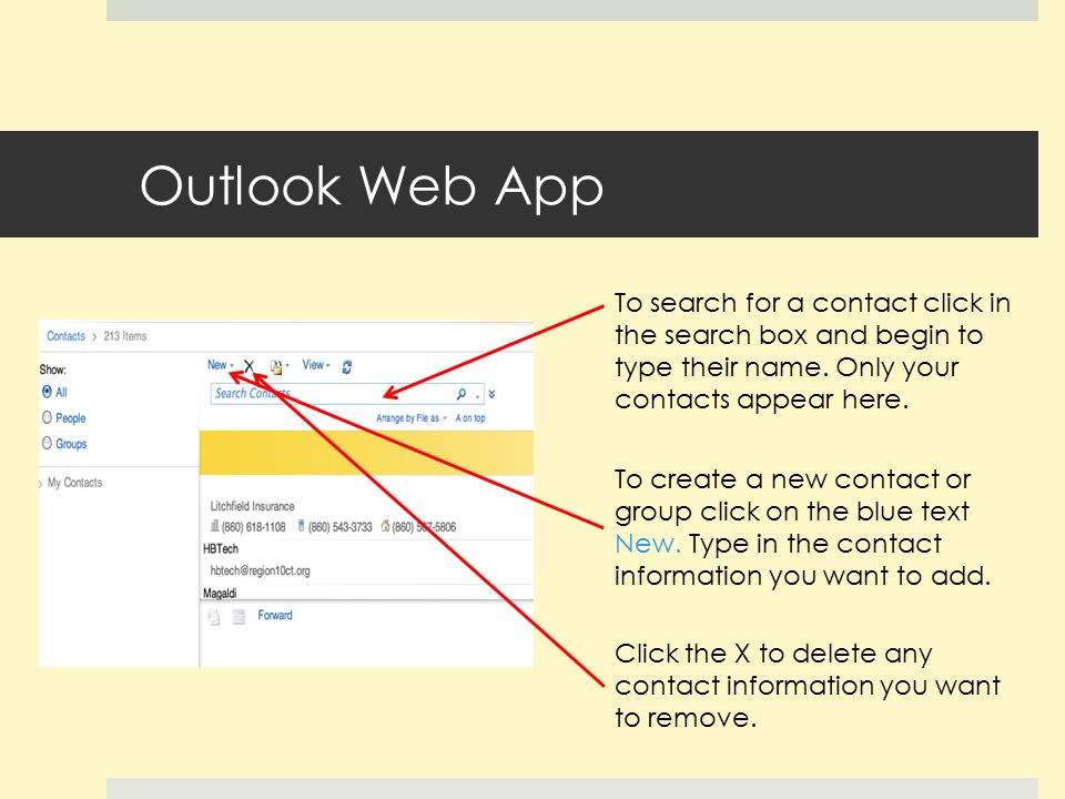Outlook Web App To search for a contact click in the search box and begin to type their name.