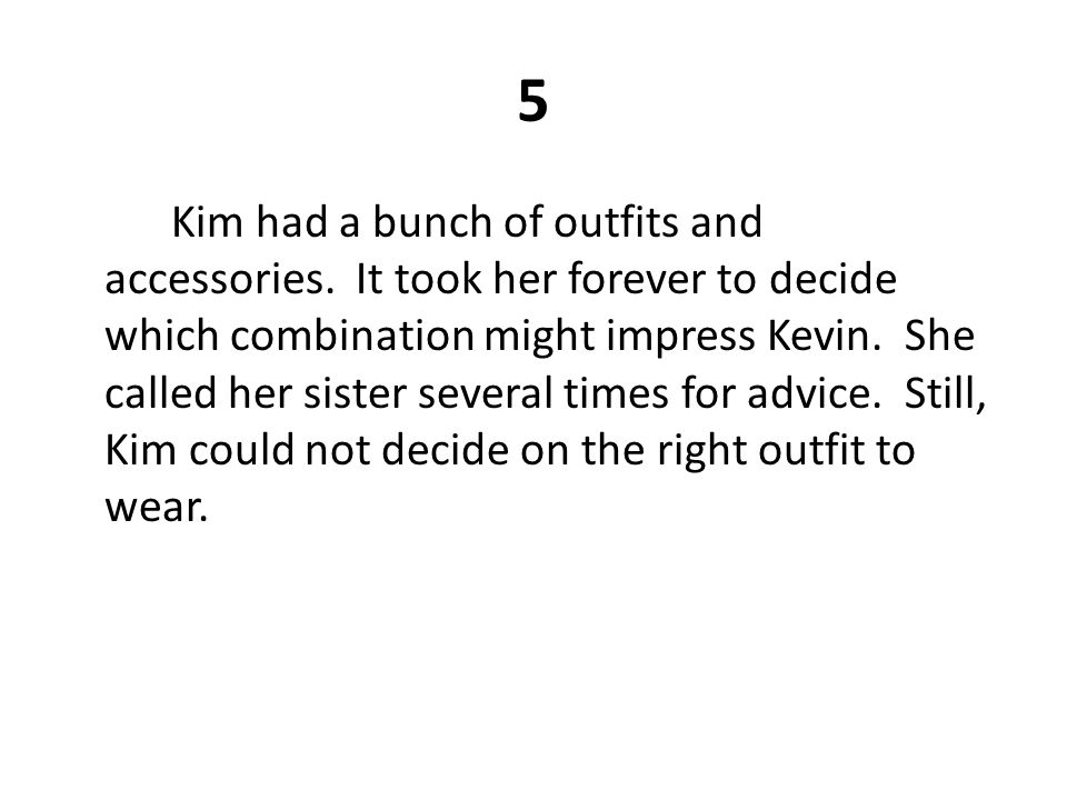 5 Kim had a bunch of outfits and accessories.