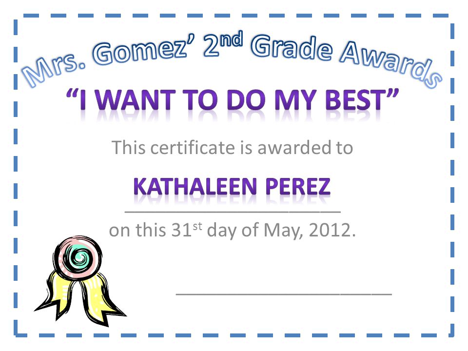 This certificate is awarded to _____________________ on this 31 st day of May, 2012.