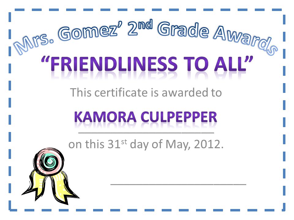This certificate is awarded to _____________________ on this 31 st day of May, 2012.
