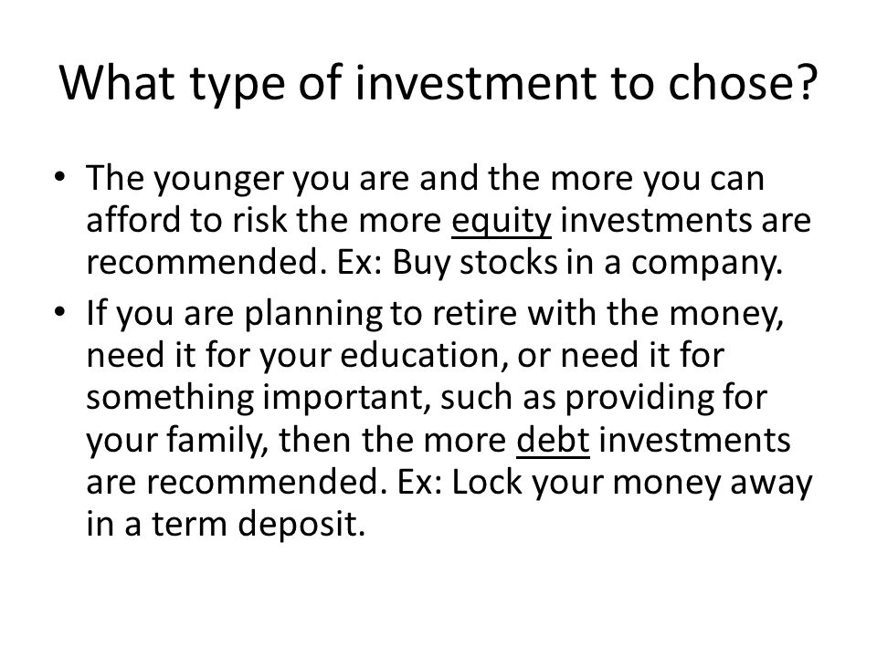 What type of investment to chose.