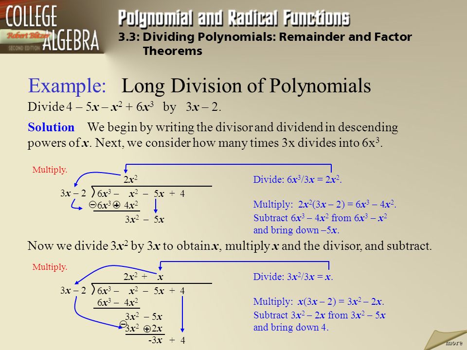 Example:Long Division of Polynomials Divide 4 – 5x – x 2 + 6x 3 by 3x – 2.