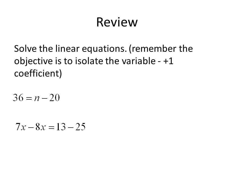 Review Solve the linear equations.