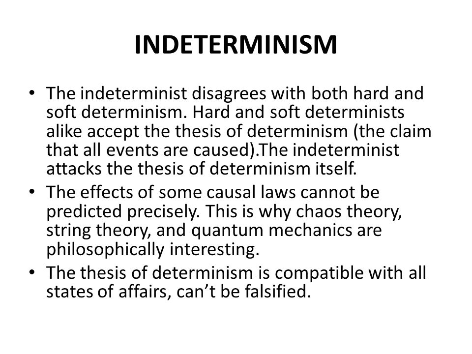 essay on soft determinism Soft determinism stace's theory of compatibilism has to deal with free will and its consistency with determinism soft determinism is the thought that coherent humans should be held responsible for their actions if those actions were voluntary. essay on soft determinism Soft determinism stace's theory of compatibilism has to deal with free will and its consistency with determinism soft determinism is the thought that coherent humans should be held responsible for their actions if those actions were voluntary.