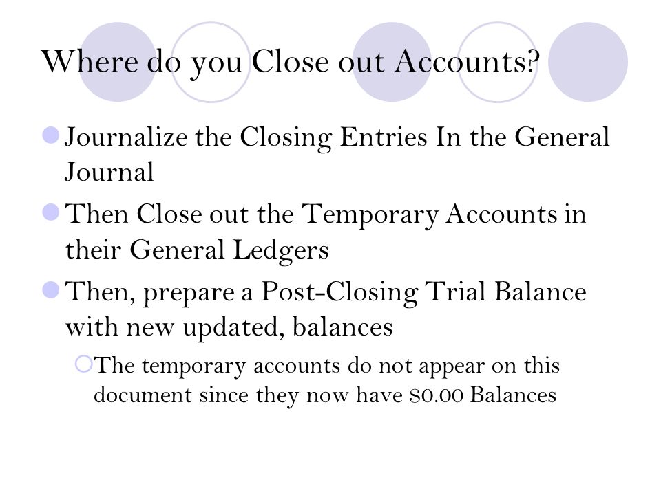 Where do you Close out Accounts.
