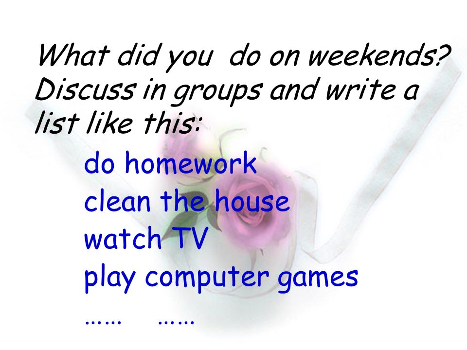 What did you do on weekends.