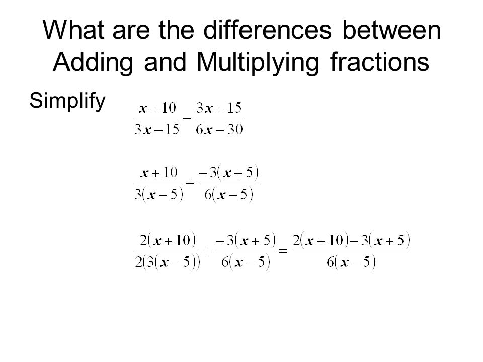 What are the differences between Adding and Multiplying fractions Simplify
