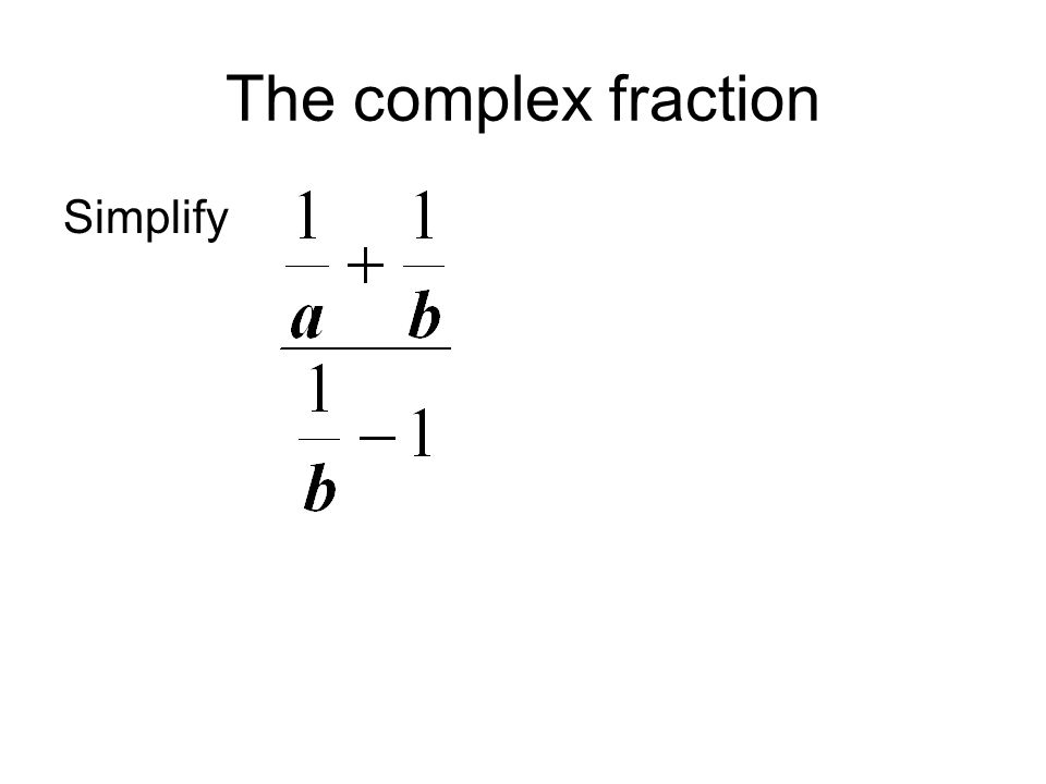 The complex fraction Simplify