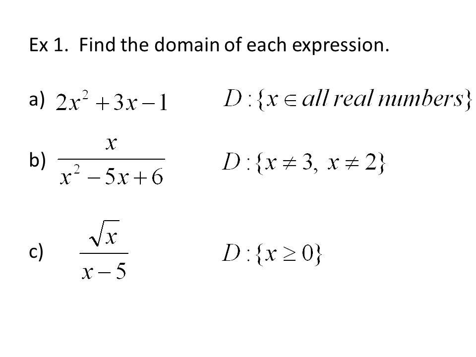 Ex 1. Find the domain of each expression. a) b) c)