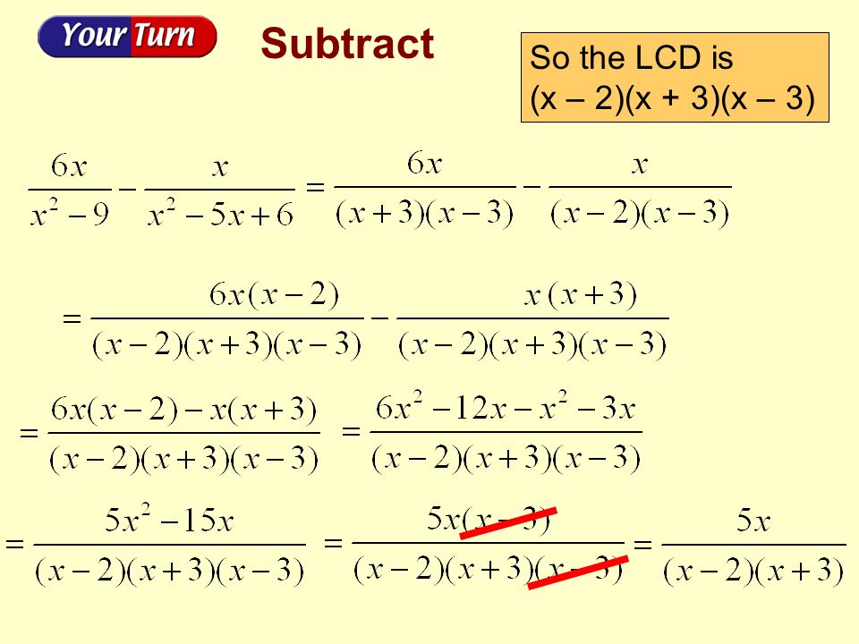 Add or subtract as indicated. So the LCD is 2(x + 3)(x – 3)