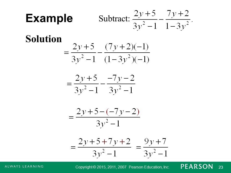 Copyright © 2015, 2011, 2007 Pearson Education, Inc. 23 Example Solution Subtract: