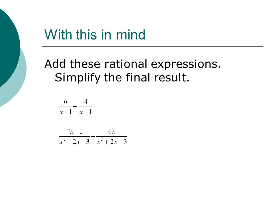 With this in mind Add these rational expressions. Simplify the final result.