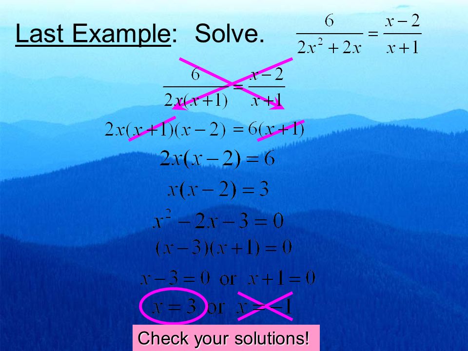 Last Example: Solve. Check your solutions!