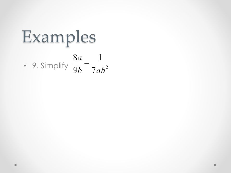 Examples 9. Simplify