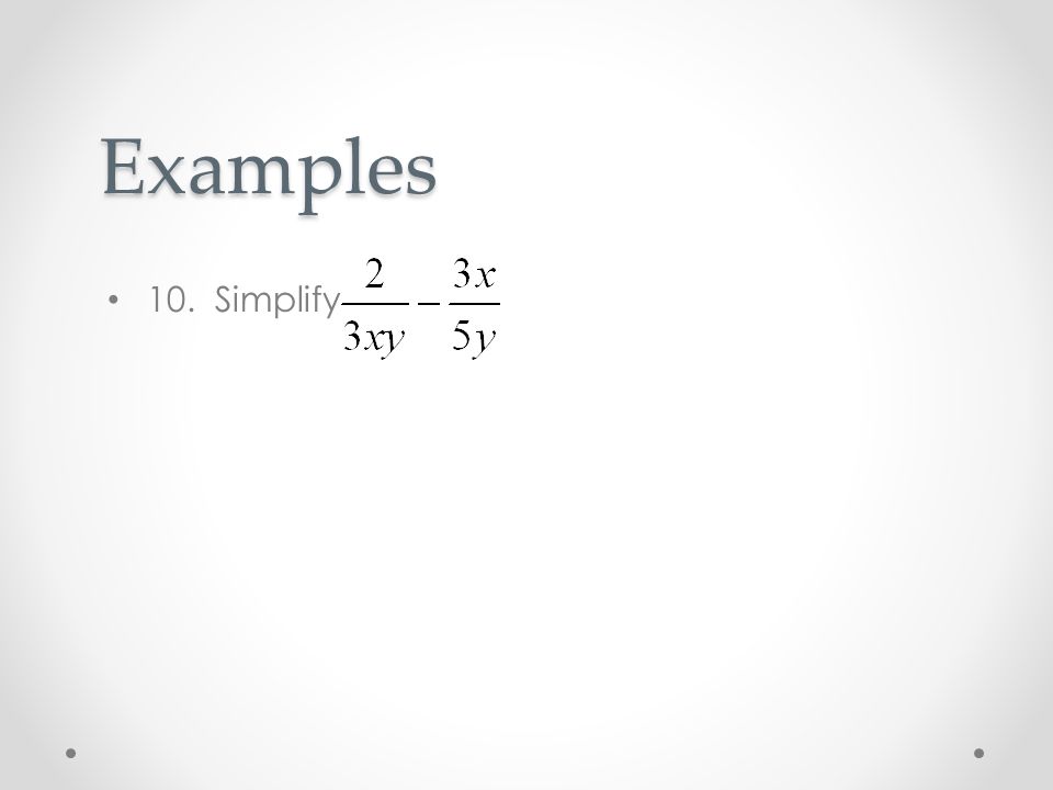 Examples 10. Simplify