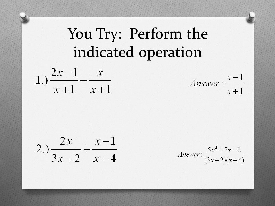 You Try: Perform the indicated operation