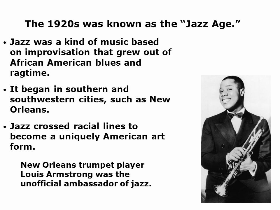Jazz was a kind of music based on improvisation that grew out of African American blues and ragtime.