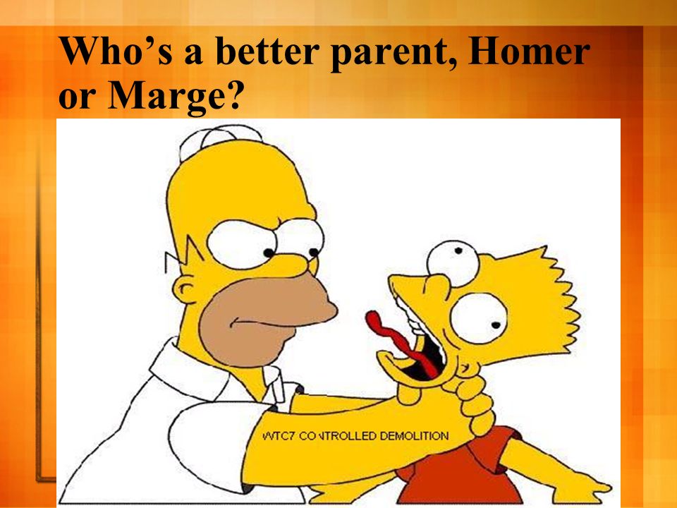 Who’s a better parent, Homer or Marge