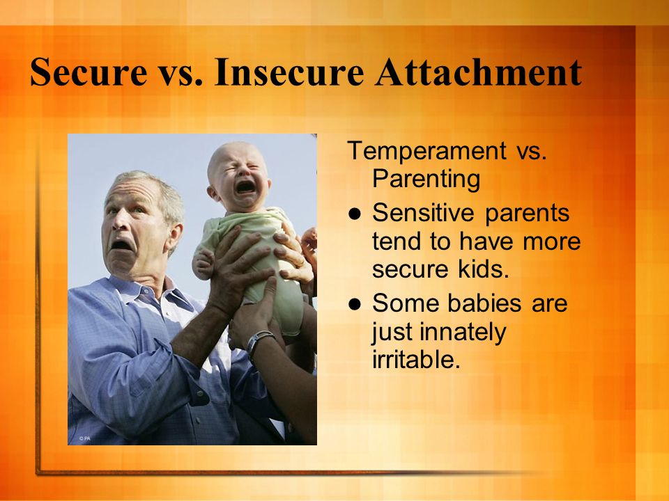 Secure vs. Insecure Attachment Temperament vs.