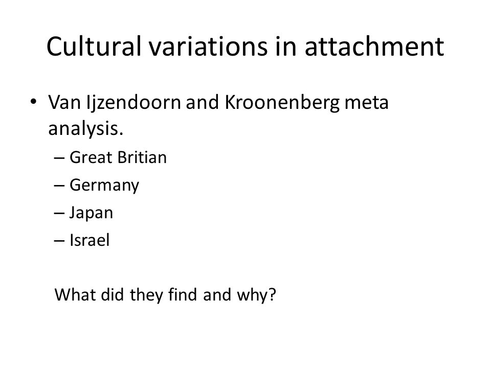 Cultural variations in attachment Van Ijzendoorn and Kroonenberg meta analysis.