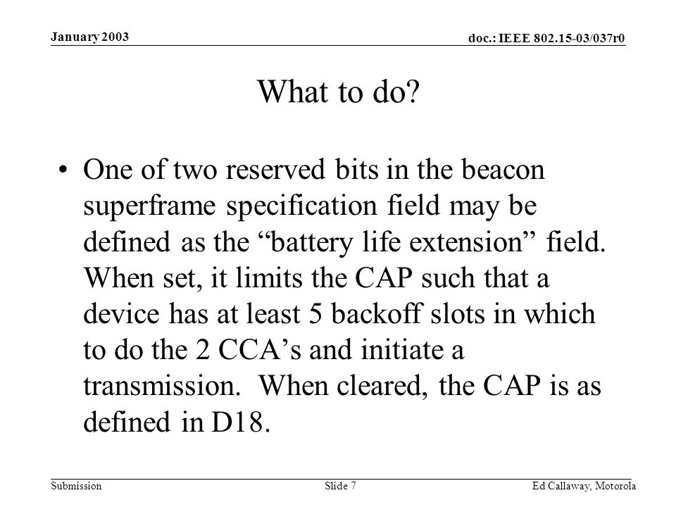 doc.: IEEE /037r0 Submission January 2003 Ed Callaway, Motorola Slide 7 What to do.