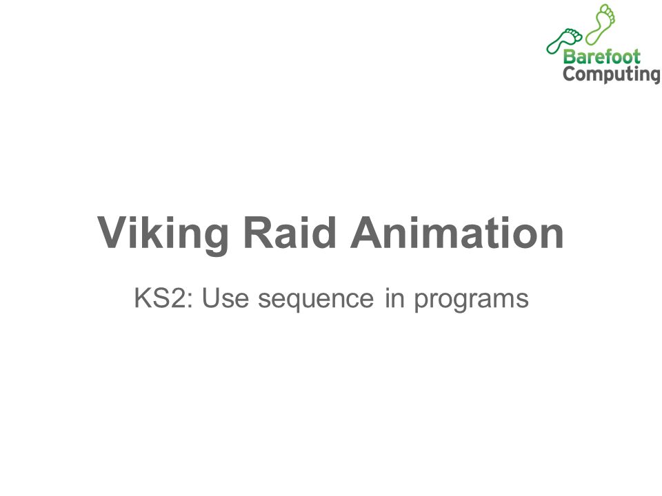 Viking Raid Animation KS2: Use sequence in programs