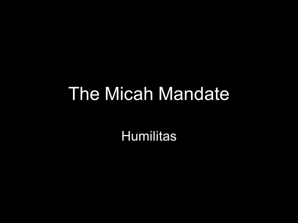 The Micah Mandate Humilitas