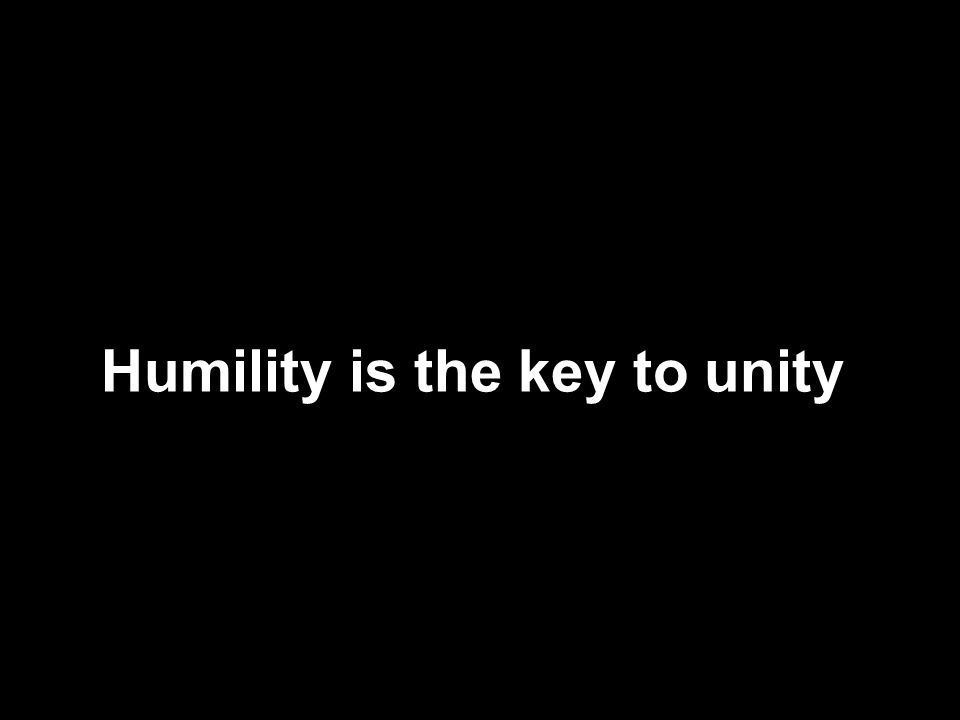 Humility is the key to unity