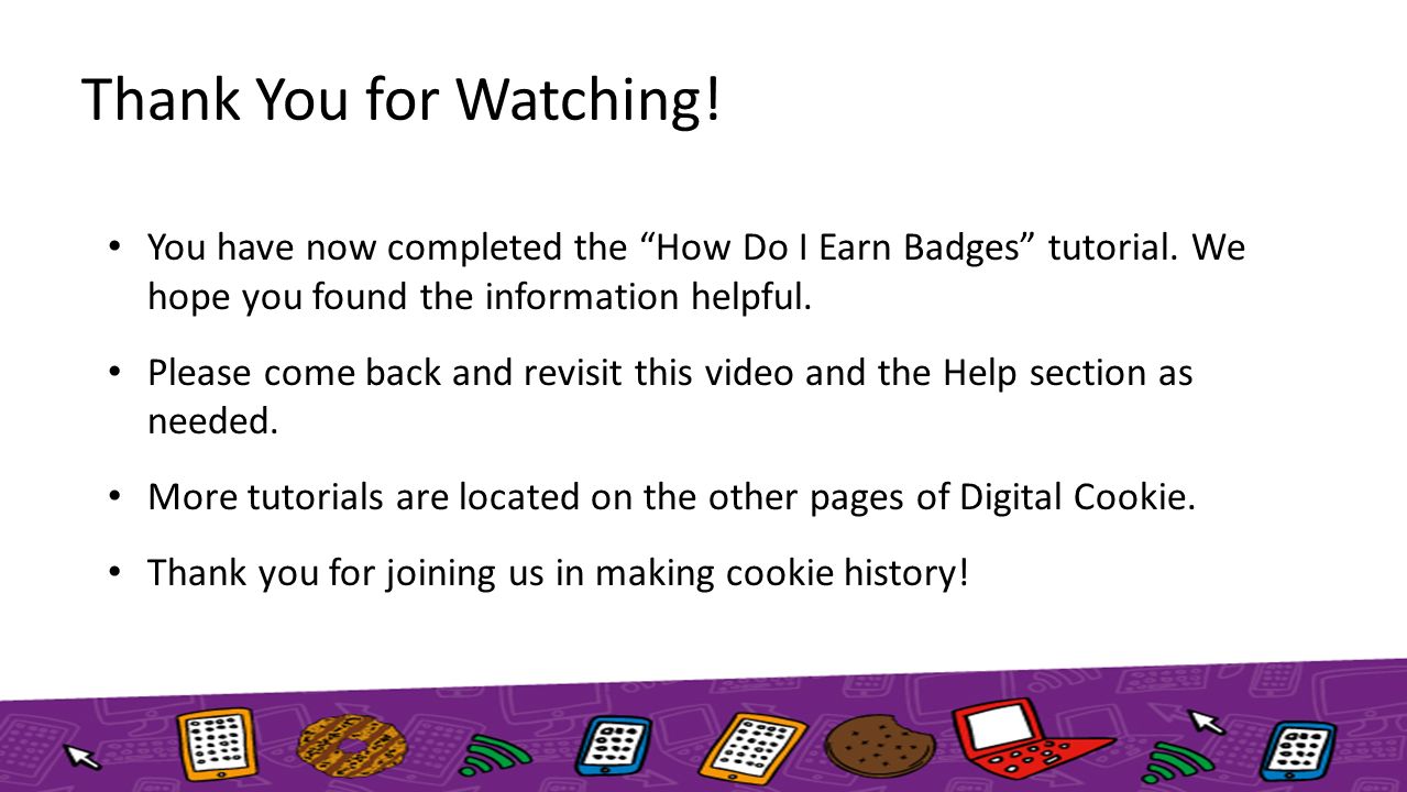 Thank You for Watching. You have now completed the How Do I Earn Badges tutorial.