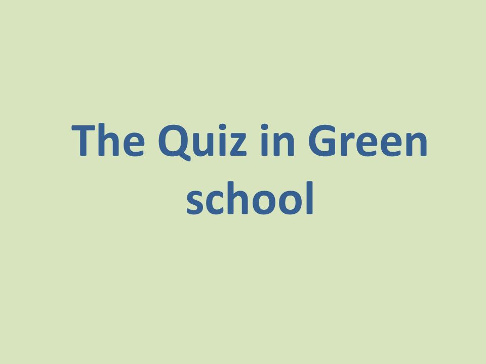 The Quiz in Green school