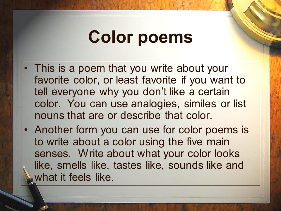 Color poems This is a poem that you write about your favorite color, or least favorite if you want to tell everyone why you don’t like a certain color.