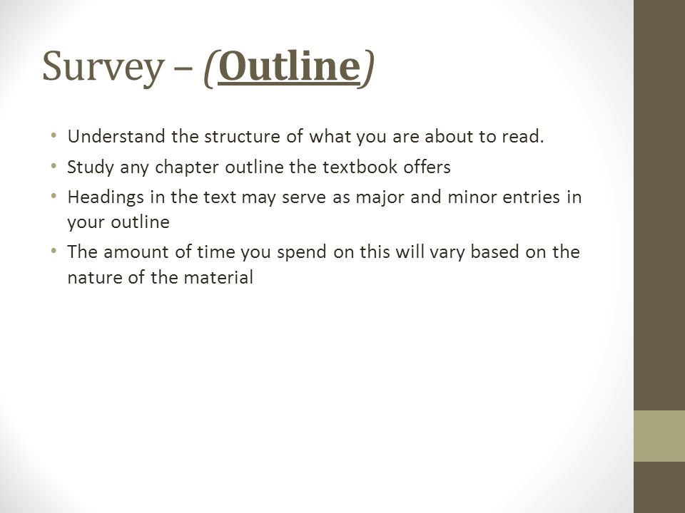 Survey – (Outline) Understand the structure of what you are about to read.