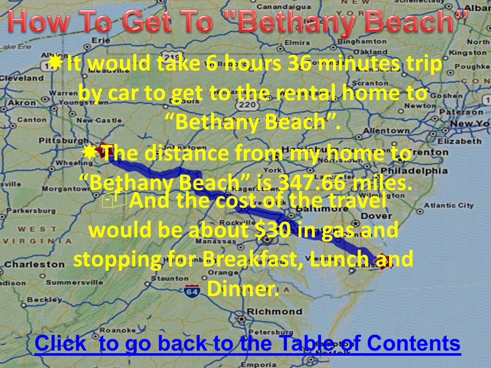  It would take 6 hours 36 minutes trip by car to get to the rental home to Bethany Beach .