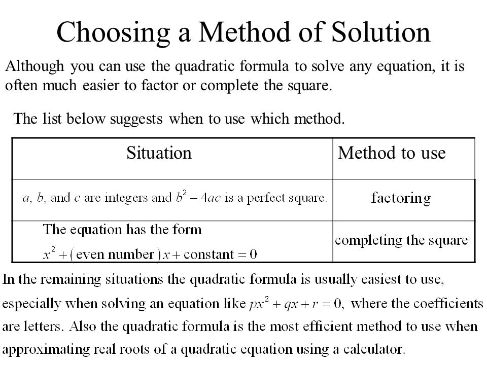 Solving Quadratic Equations A Root Or Solution Of Choosing A Method Of Solution Although You Can Use The Quadratic Formula To Solve Any Equation