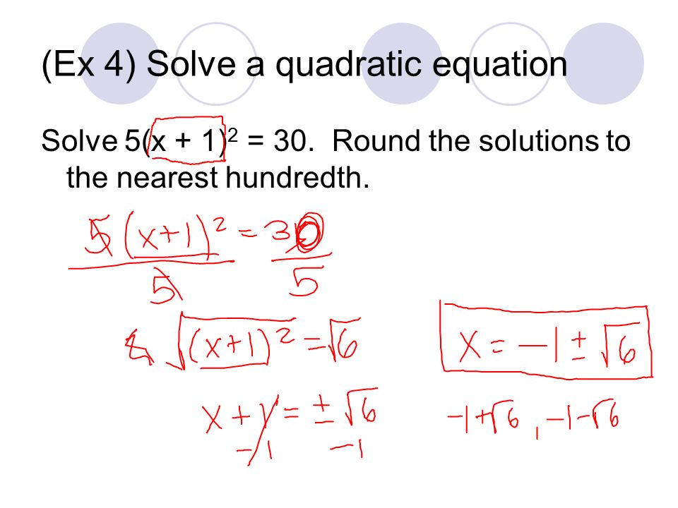 (Ex 4) Solve a quadratic equation Solve 5(x + 1) 2 = 30.