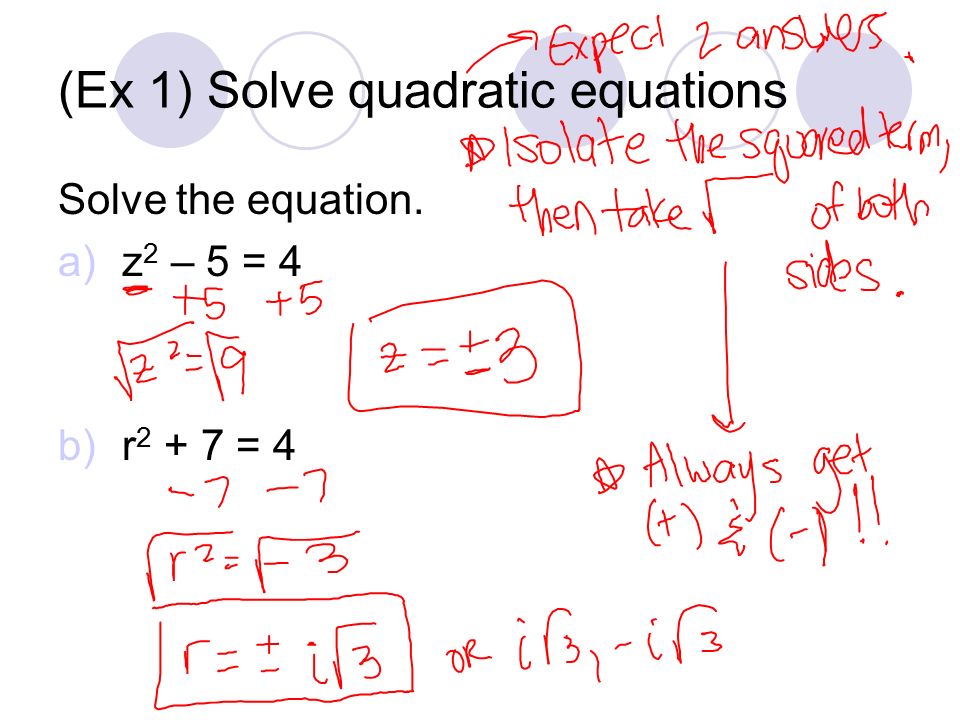 (Ex 1) Solve quadratic equations Solve the equation. a)z 2 – 5 = 4 b)r = 4