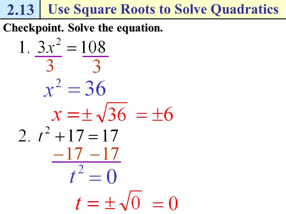 2.13 Use Square Roots to Solve Quadratics Example 2 Take square root of a fraction Solution Write original equation.
