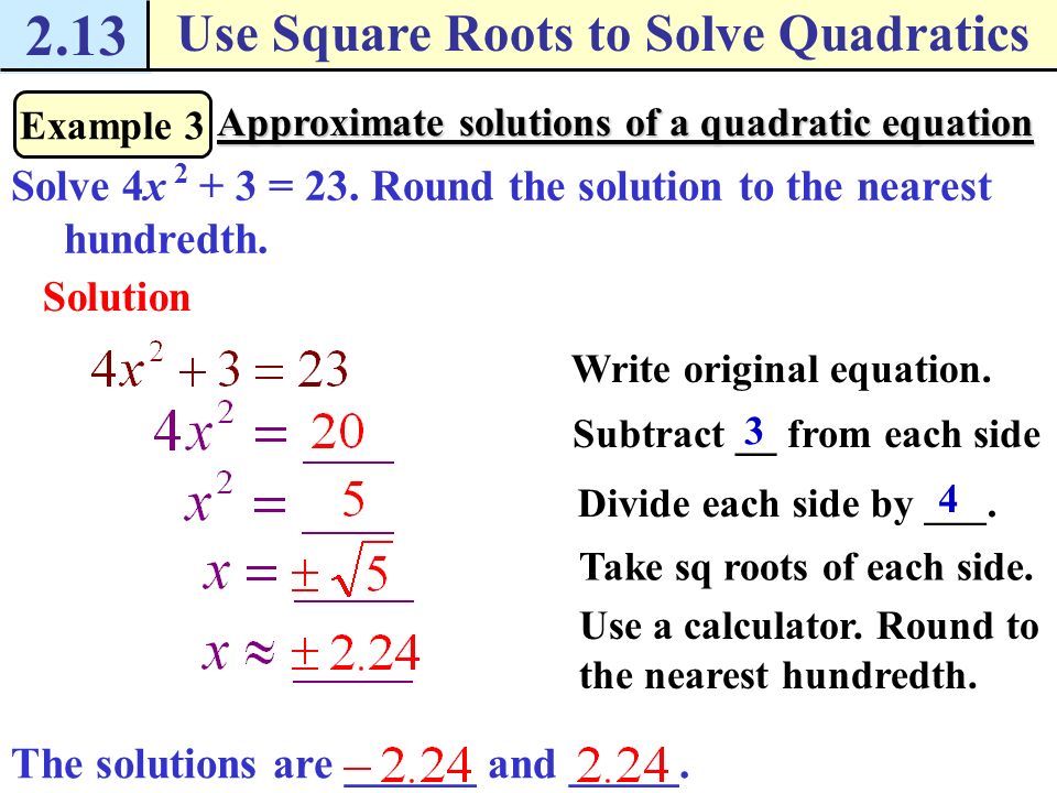2.13 Use Square Roots to Solve Quadratics Checkpoint. Solve the equation.